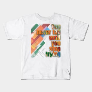 You never fail until you stop trying Kids T-Shirt